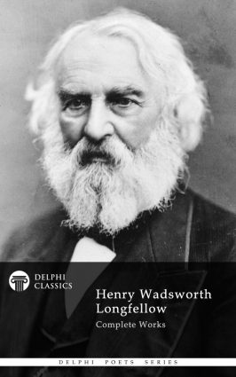 Henry Wadsworth Longfellow – Delphi Classics