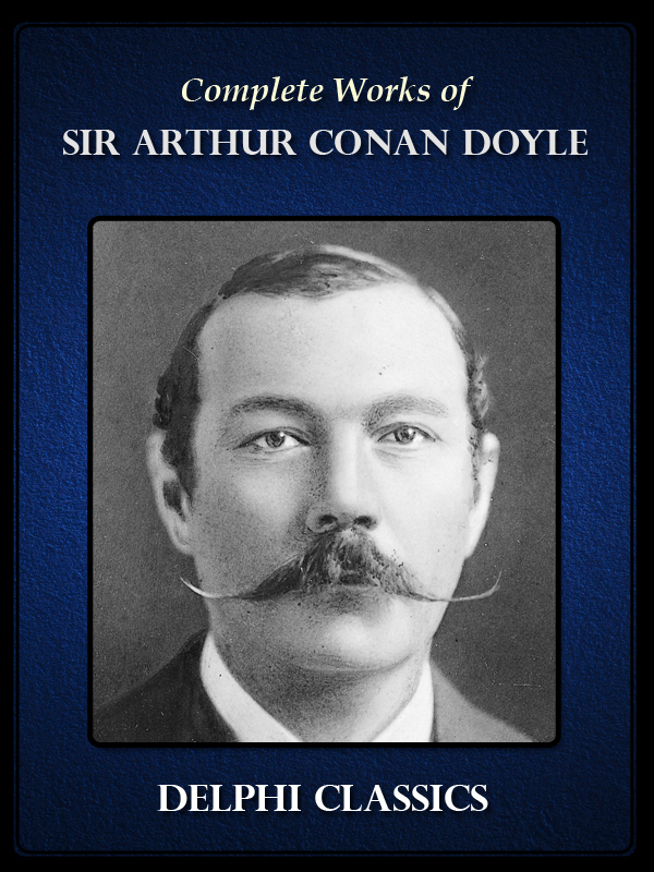 Sir Arthur Conan Doyle | Delphi Classics