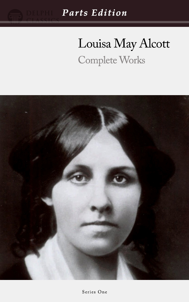 Louisa May Alcott – Parts Edition – Delphi Classics