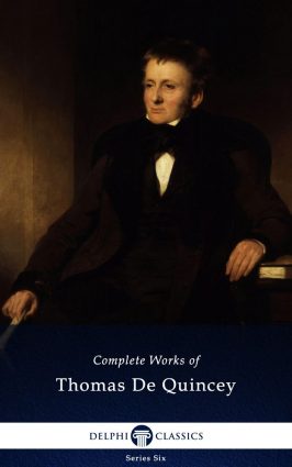 Thomas De Quincey – Delphi Classics